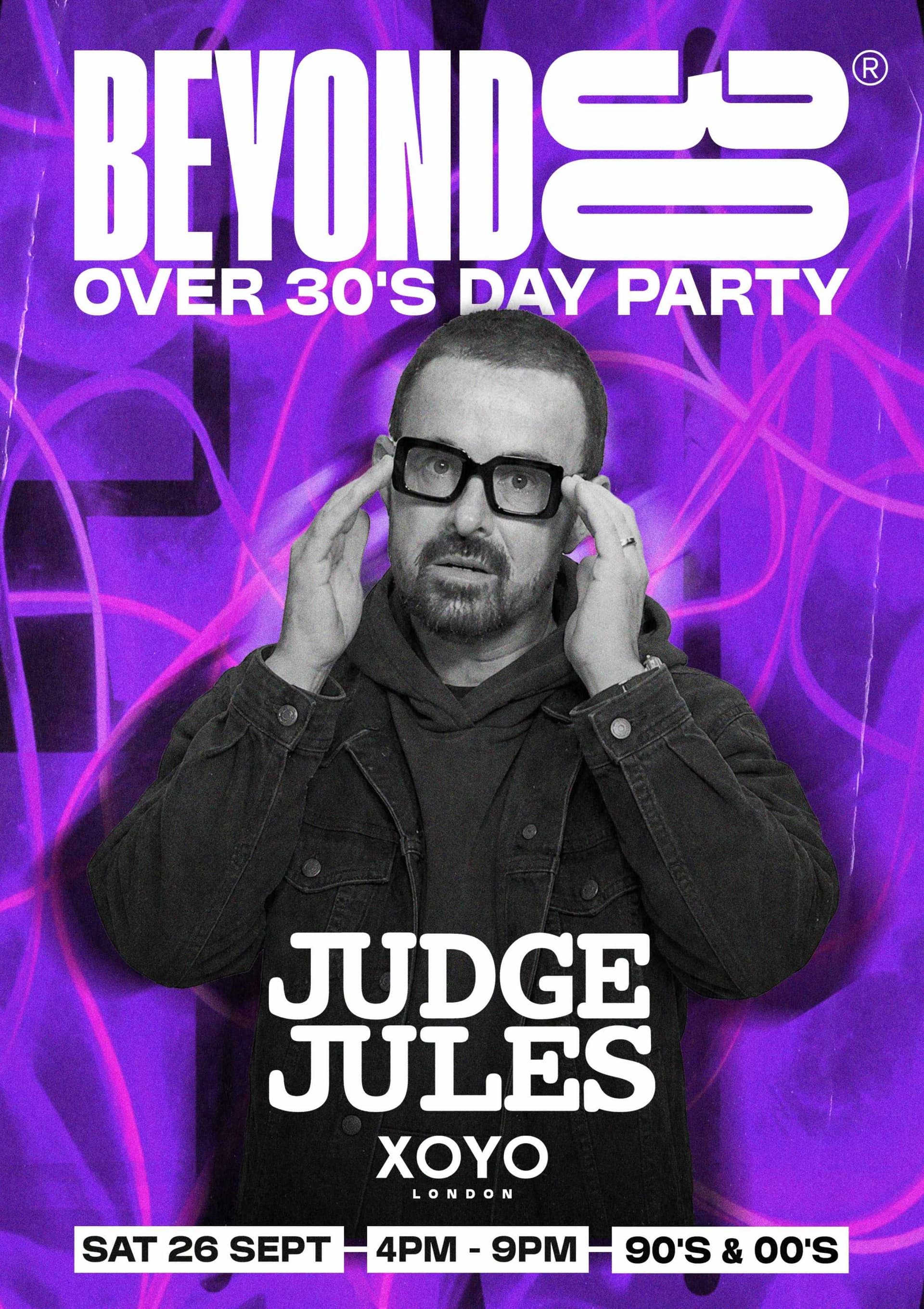 BEYOND 30: Over 30's Party w/ Judge Jules artwork